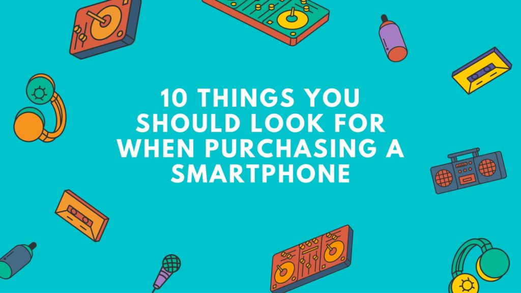 10-things-you-should-look-for-when-purchasing-a-smartphone