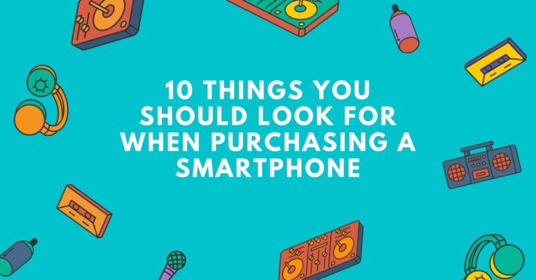 10 Things You Should Look For When Purchasing a Smartphone