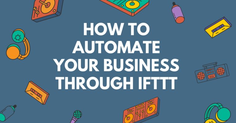 How to Automate Your Business Through IFTTT